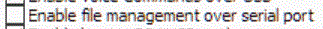 16. Enable file management over serial port